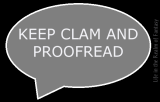 keep clam and proofread